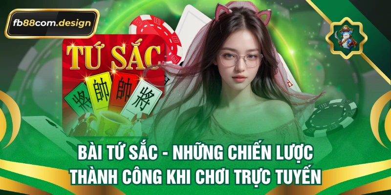 Bài Tứ Sắc – Những Chiến Lược Thành Công Khi Chơi Trực Tuyến