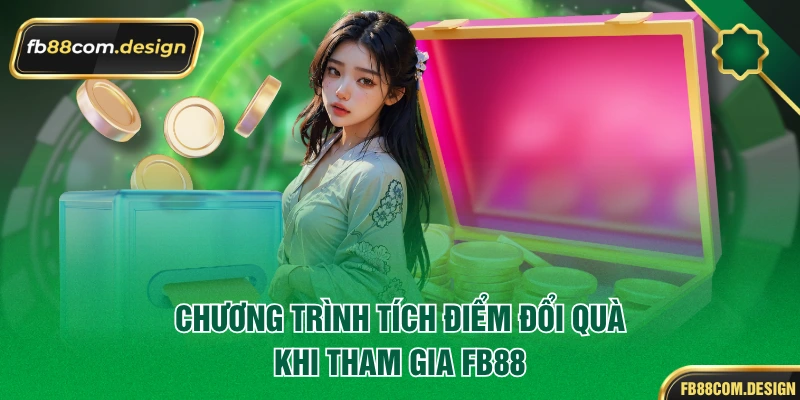 Chương trình tích điểm đổi quà khi tham gia FB88