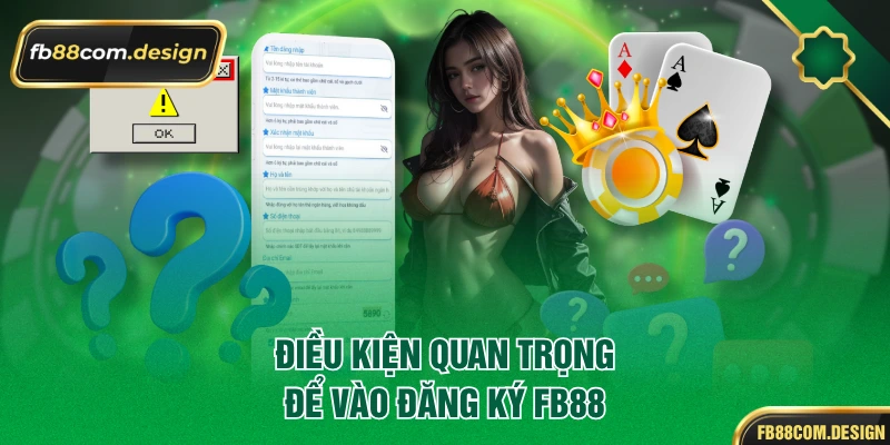 Điều kiện quan trọng để vào đăng ký FB88