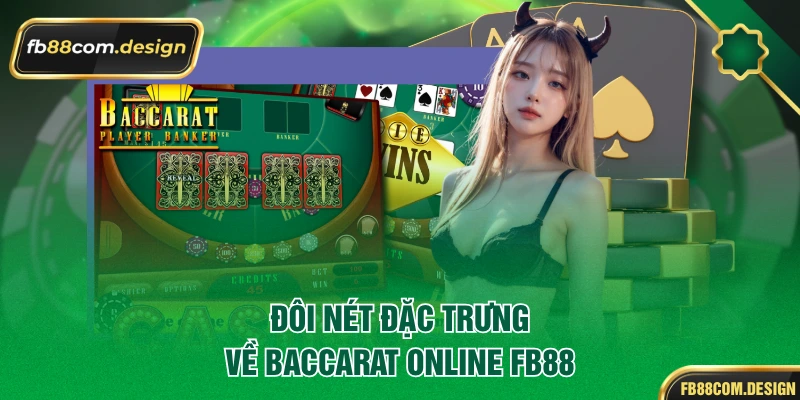Đôi nét đặc trưng về baccarat online FB88