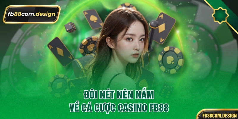 Đôi nét nên nắm về cá cược casino FB88
