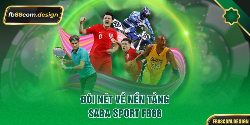 Đôi nét về nền tảng saba sport FB88