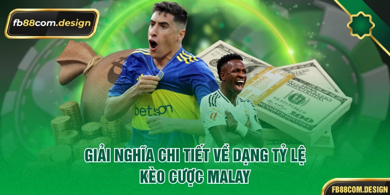 Giải nghĩa chi tiết về dạng tỷ lệ kèo cược Malay