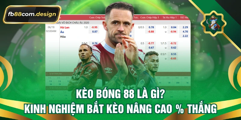 Kèo Bóng 88 Là Gì? Kinh Nghiệm Bắt Kèo Nâng Cao % Thắng