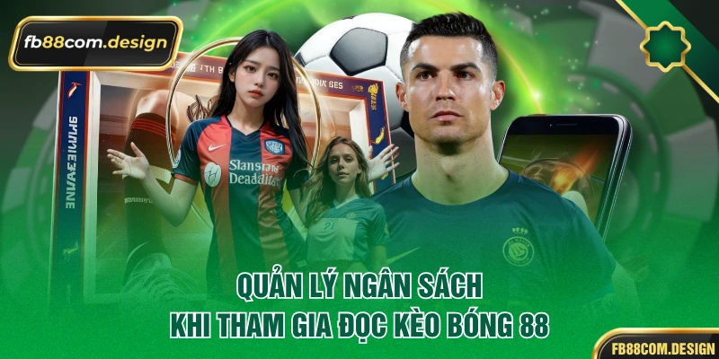 Quản lý ngân sách khi tham gia đọc kèo bóng 88