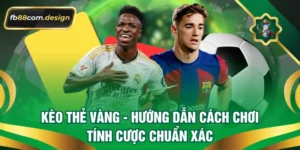 Kèo Thẻ Vàng - Hướng Dẫn Cách Chơi, Tính Cược Chuẩn Xác