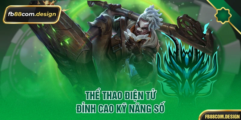 Thể thao điện tử đỉnh cao kỹ năng số