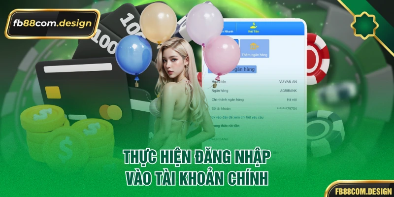 Thực hiện đăng nhập vào tài khoản chính