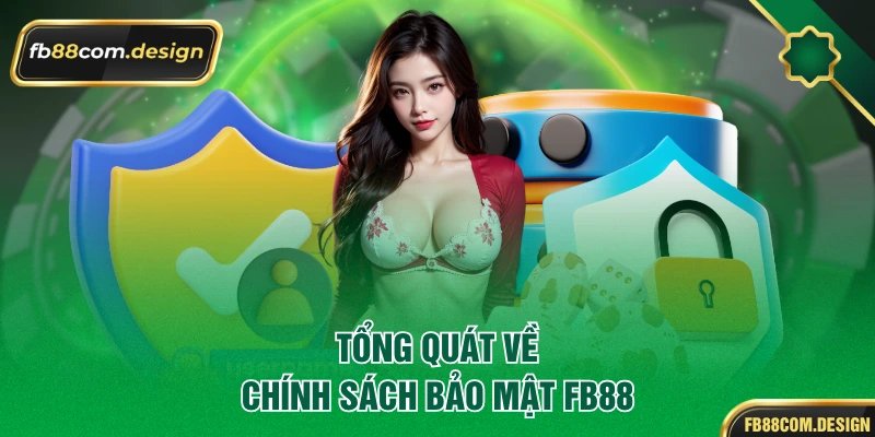 Tổng quát về chính sách bảo mật FB88