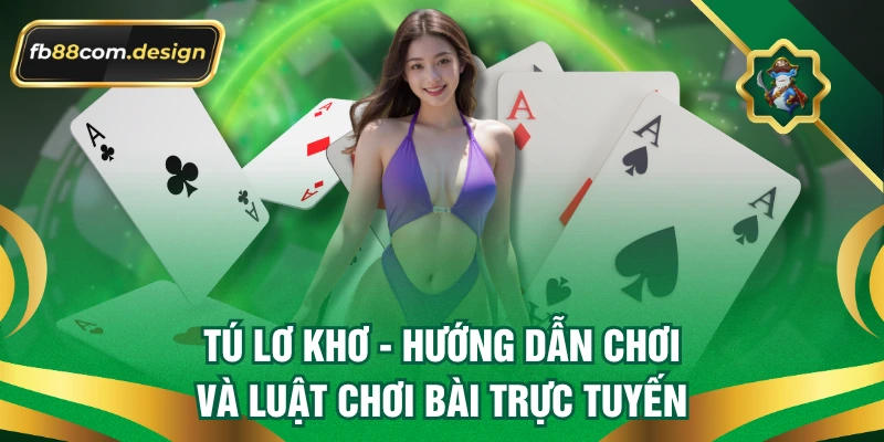 Tú Lơ Khơ – Hướng Dẫn Chơi Và Luật Chơi Bài Trực Tuyến