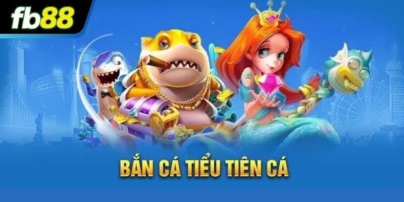 Tổng quan về tựa game bắn cá Tiểu Tiên